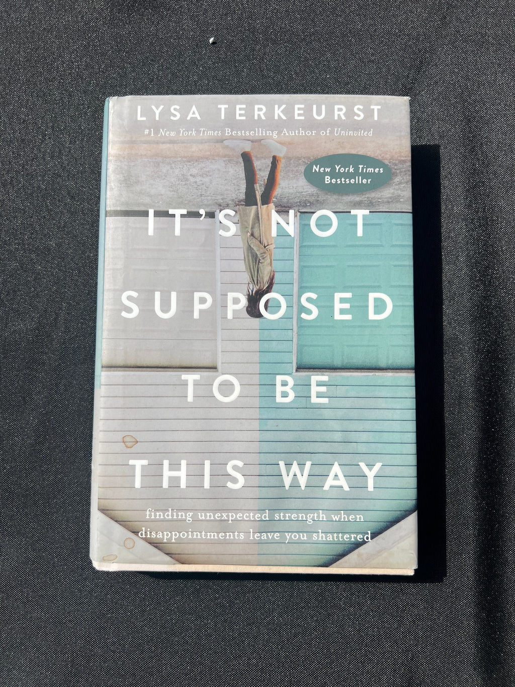 It’s Not Supposed To Be This Way by Lysa Terkeurst