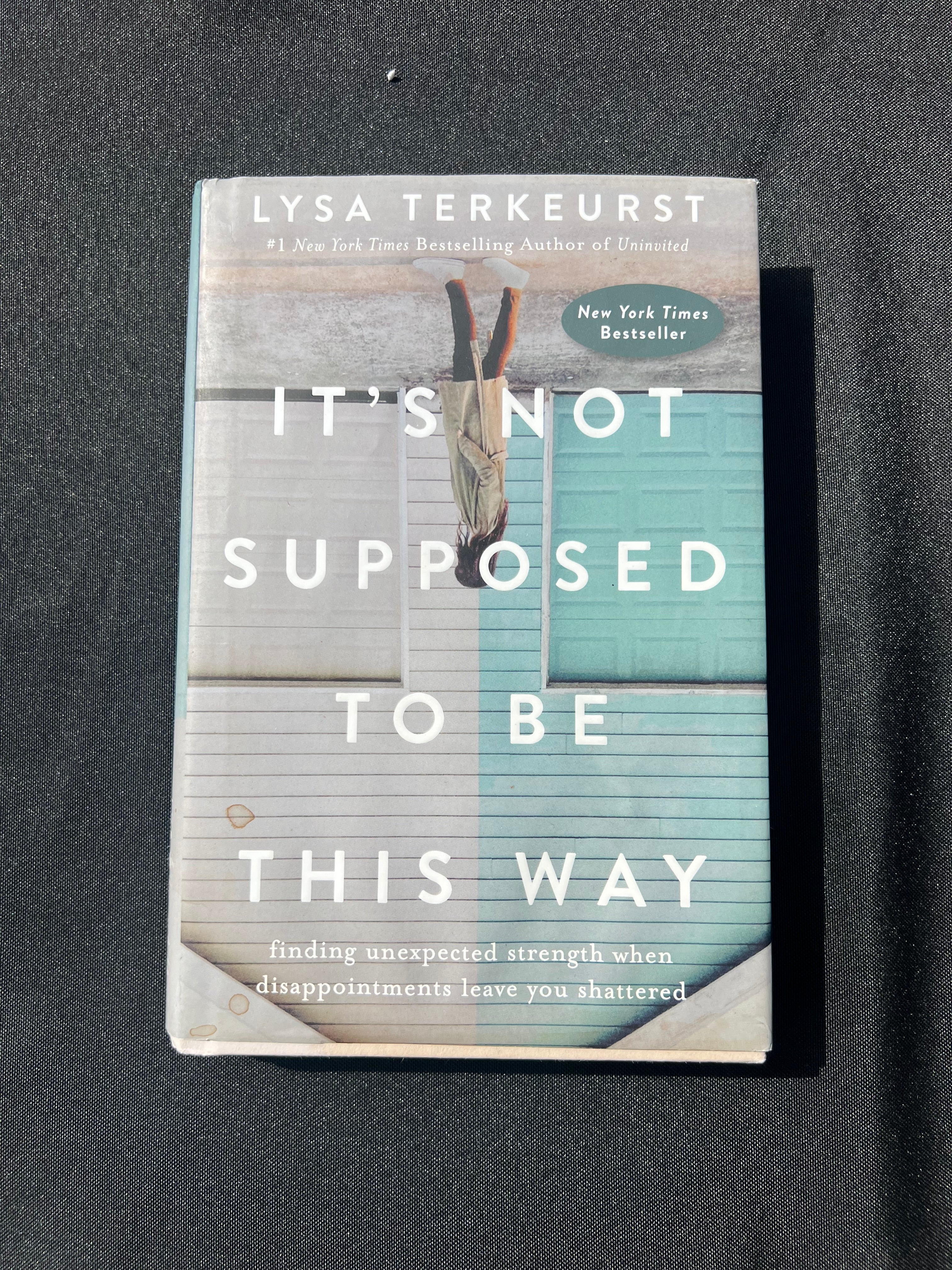 It’s Not Supposed To Be This Way by Lysa Terkeurst